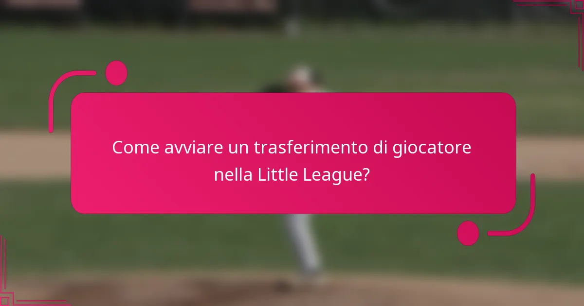 Come avviare un trasferimento di giocatore nella Little League?