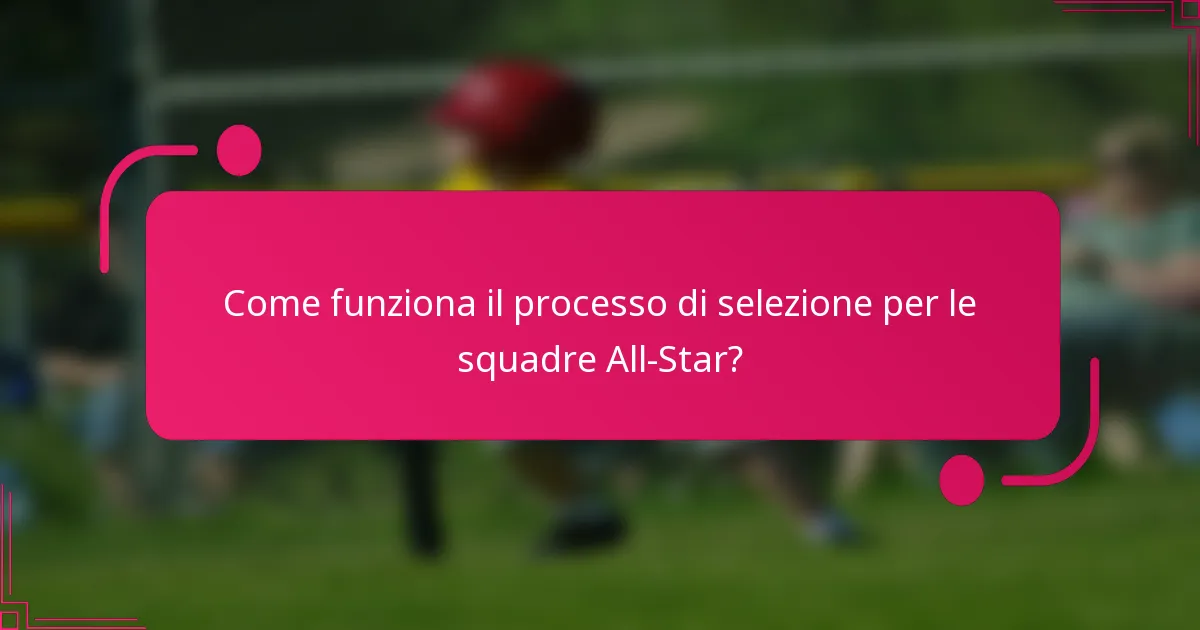 Come funziona il processo di selezione per le squadre All-Star?