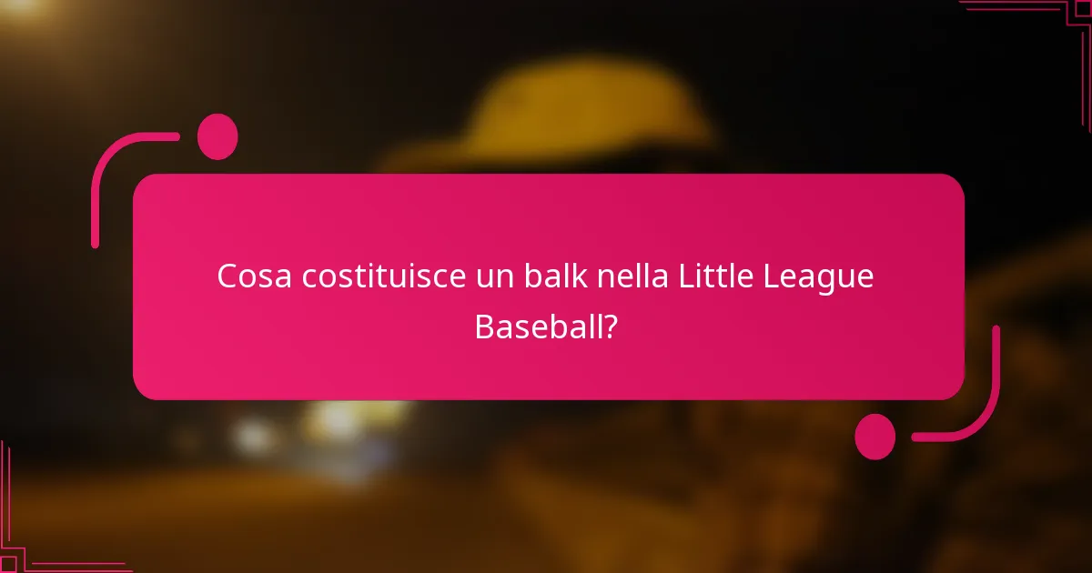 Cosa costituisce un balk nella Little League Baseball?