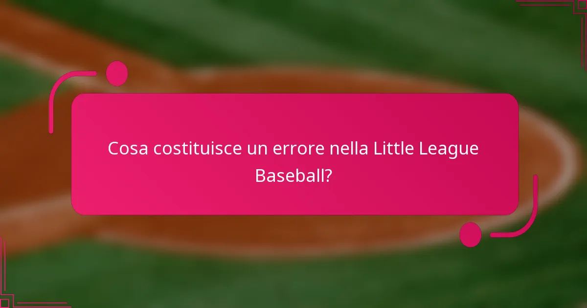 Cosa costituisce un errore nella Little League Baseball?