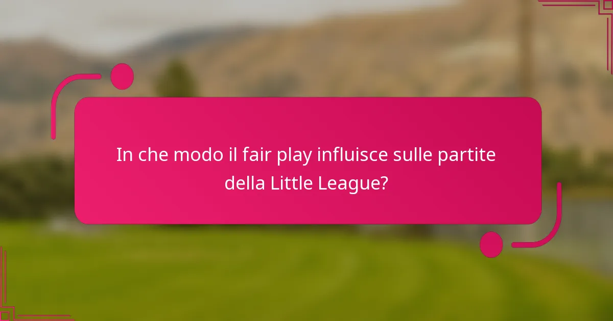 In che modo il fair play influisce sulle partite della Little League?
