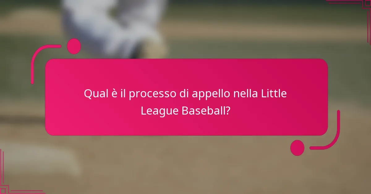 Qual è il processo di appello nella Little League Baseball?