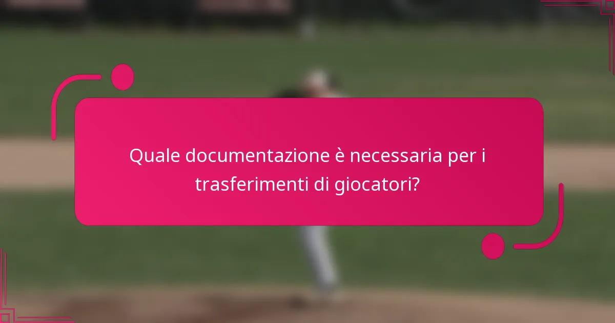 Quale documentazione è necessaria per i trasferimenti di giocatori?