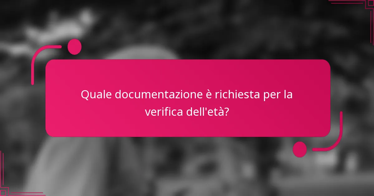 Quale documentazione è richiesta per la verifica dell'età?