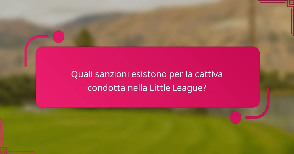 Quali sanzioni esistono per la cattiva condotta nella Little League?