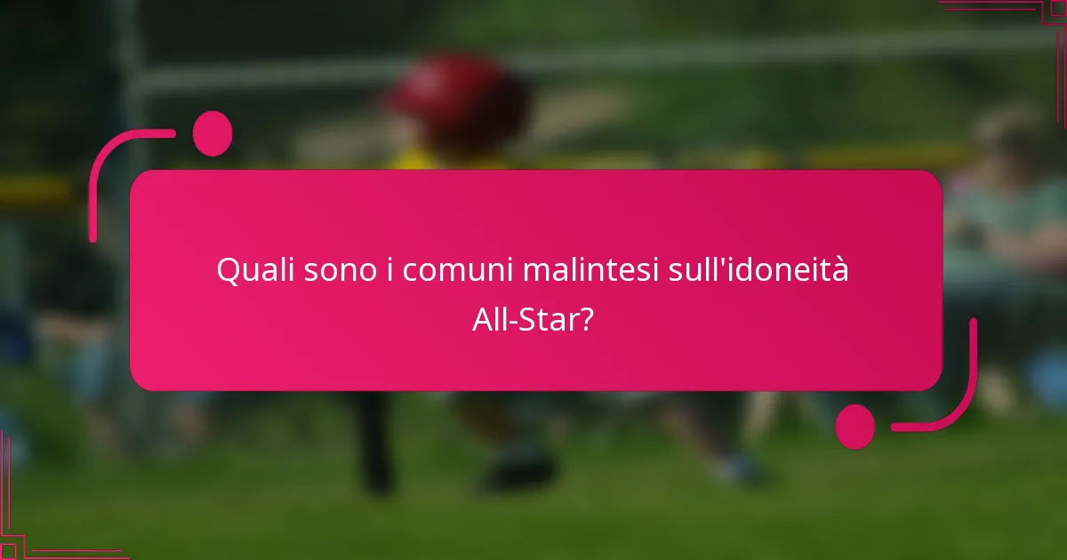 Quali sono i comuni malintesi sull'idoneità All-Star?