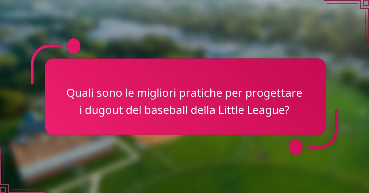 Quali sono le migliori pratiche per progettare i dugout del baseball della Little League?